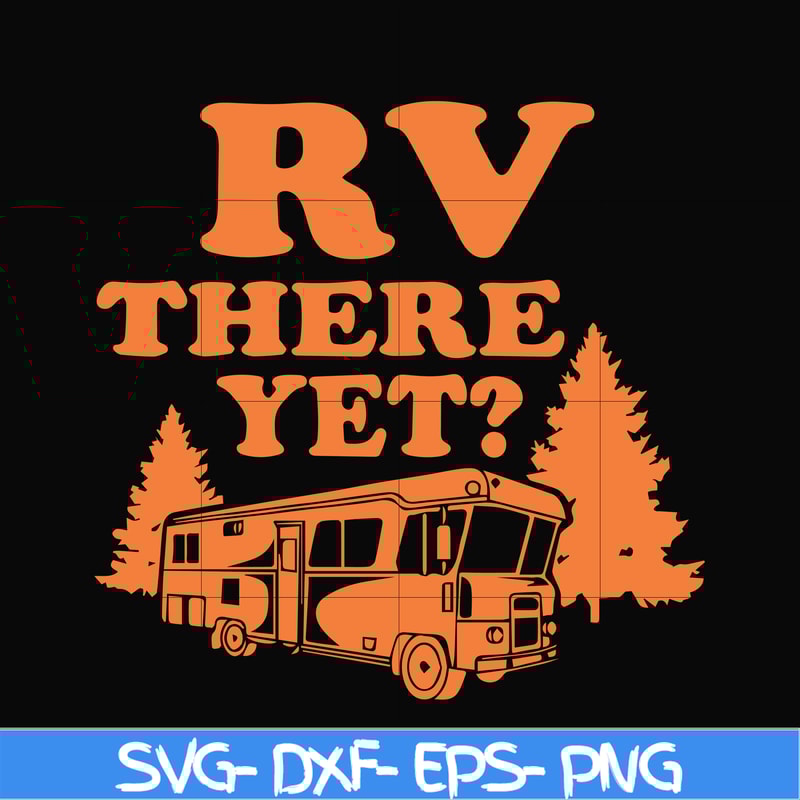 CMP099-Rv there yet svg, camping svg, png, dxf, eps digital file CMP099.jpg