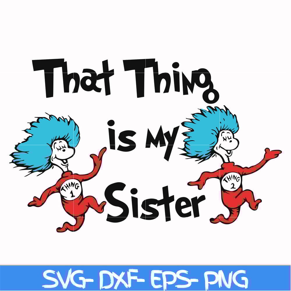 DR000111-That thing is my sister svg, png, dxf, eps file DR000111.jpg