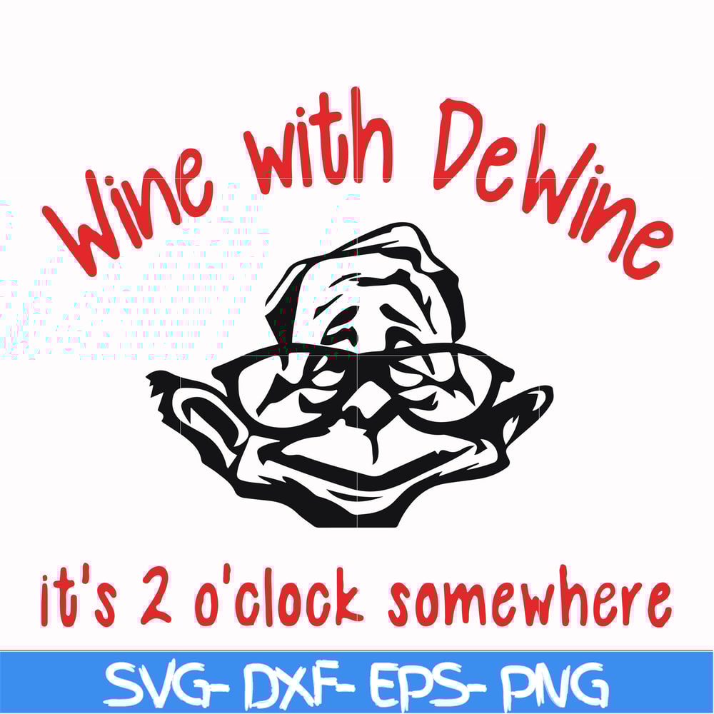 FN0001014-Wine with Dewine it's 2 o'clock somewhere svg, png, dxf, eps file FN0001014.jpg