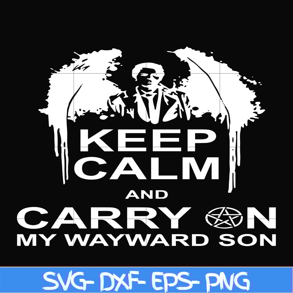 FN000261-Keep calm and carry on my wayward son svg, png, dxf, eps file FN000261.jpg