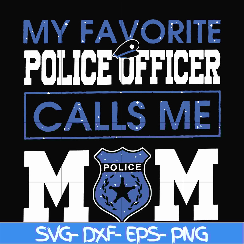 FN000328-My favorite police officer calls me mom svg, png, dxf, eps file FN000328.jpg