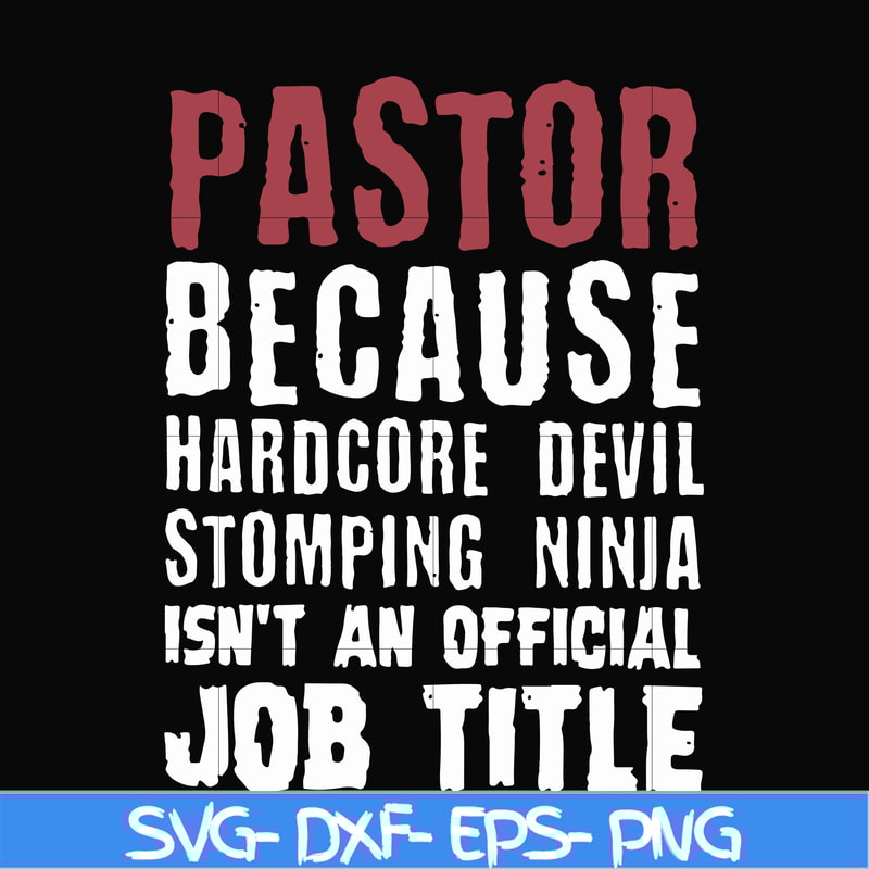 FN000358-Pastor because hardcode devil stomping ninja isn't an official job title svg, png, dxf, eps file FN000358.jpg