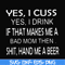 FN000364-Yes I cuss yes I drink if that makes me a bad mom then shit hand me a beer svg, png, dxf, eps file FN000364.jpg