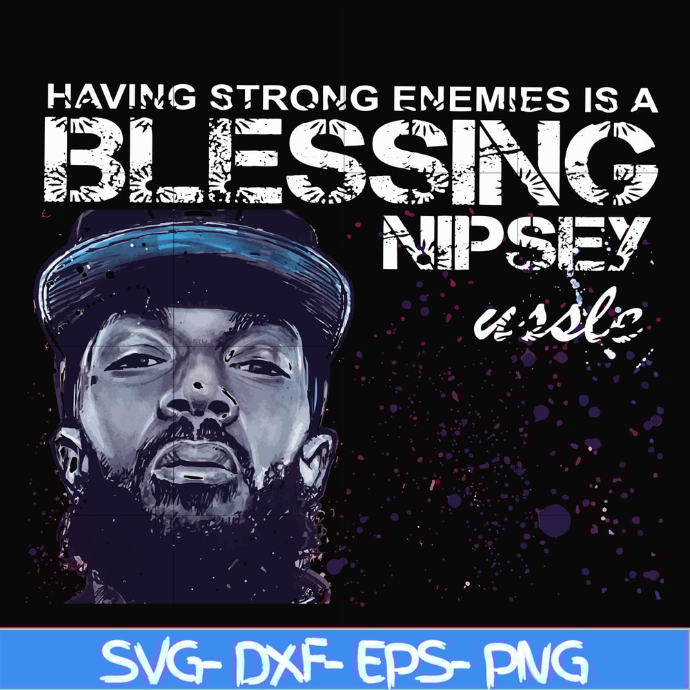 FN00038-Having strong enemies is a blessing nipsey svg, png, dxf, eps file FN00038.jpg