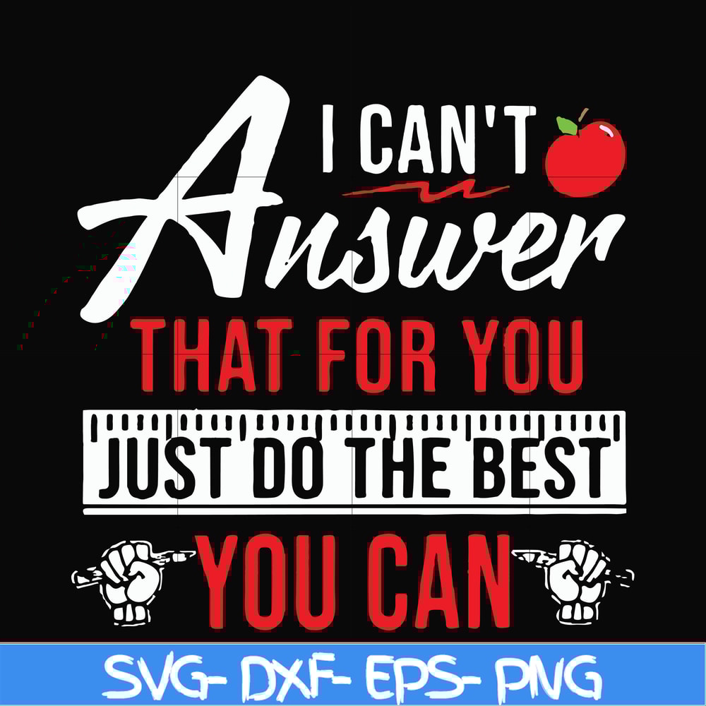 FN00040-I can't answer that for you just do the best you can svg, png, dxf, eps file FN00040.jpg