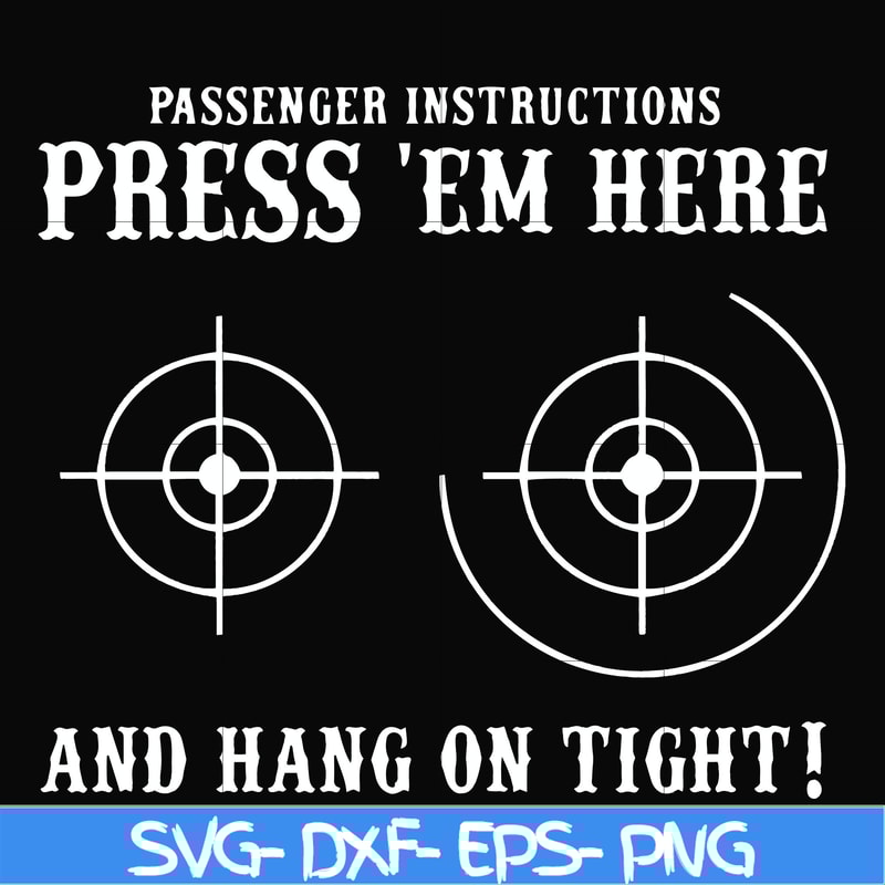 FN000426-Passenger instructions press'em here and hang on tight svg, png, dxf, eps file FN000426.jpg