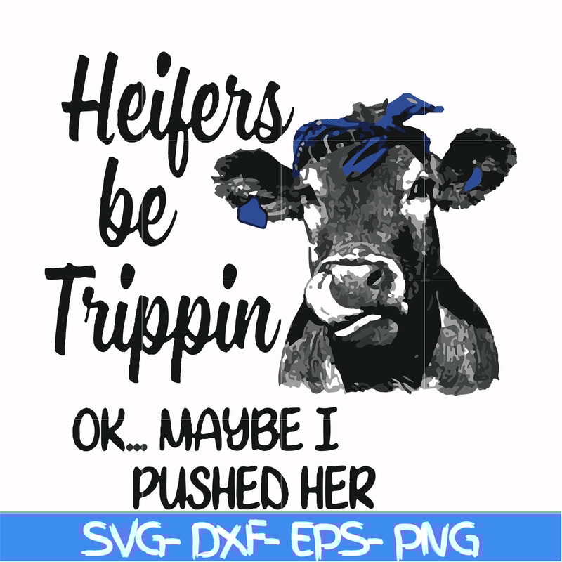FN000435-Heifers be trippin ok maybe I pushed her svg, png, dxf, eps file FN000435.jpg