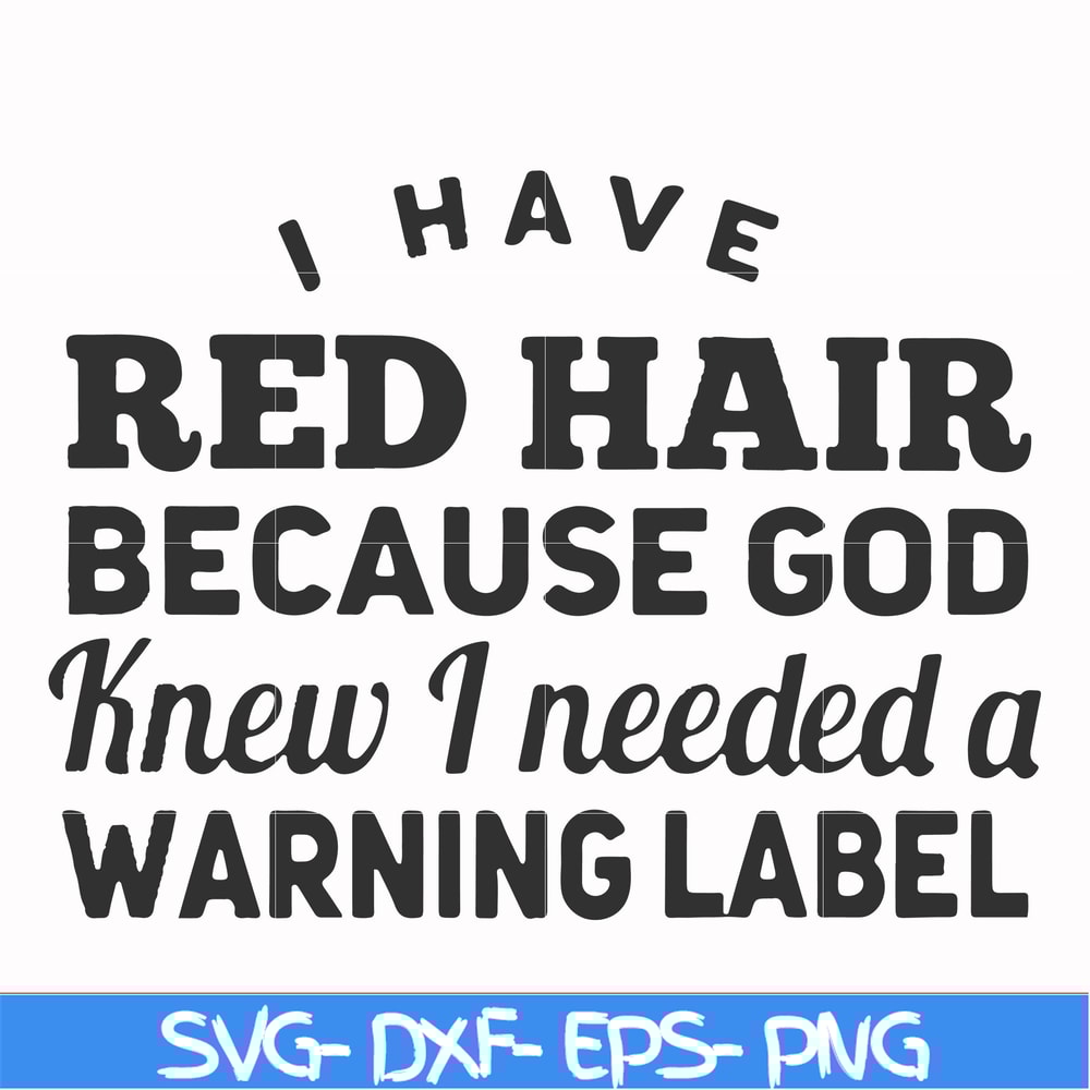 FN000474-I have red hair because God knew I needed a warning label svg, png, dxf, eps file FN000474.jpg