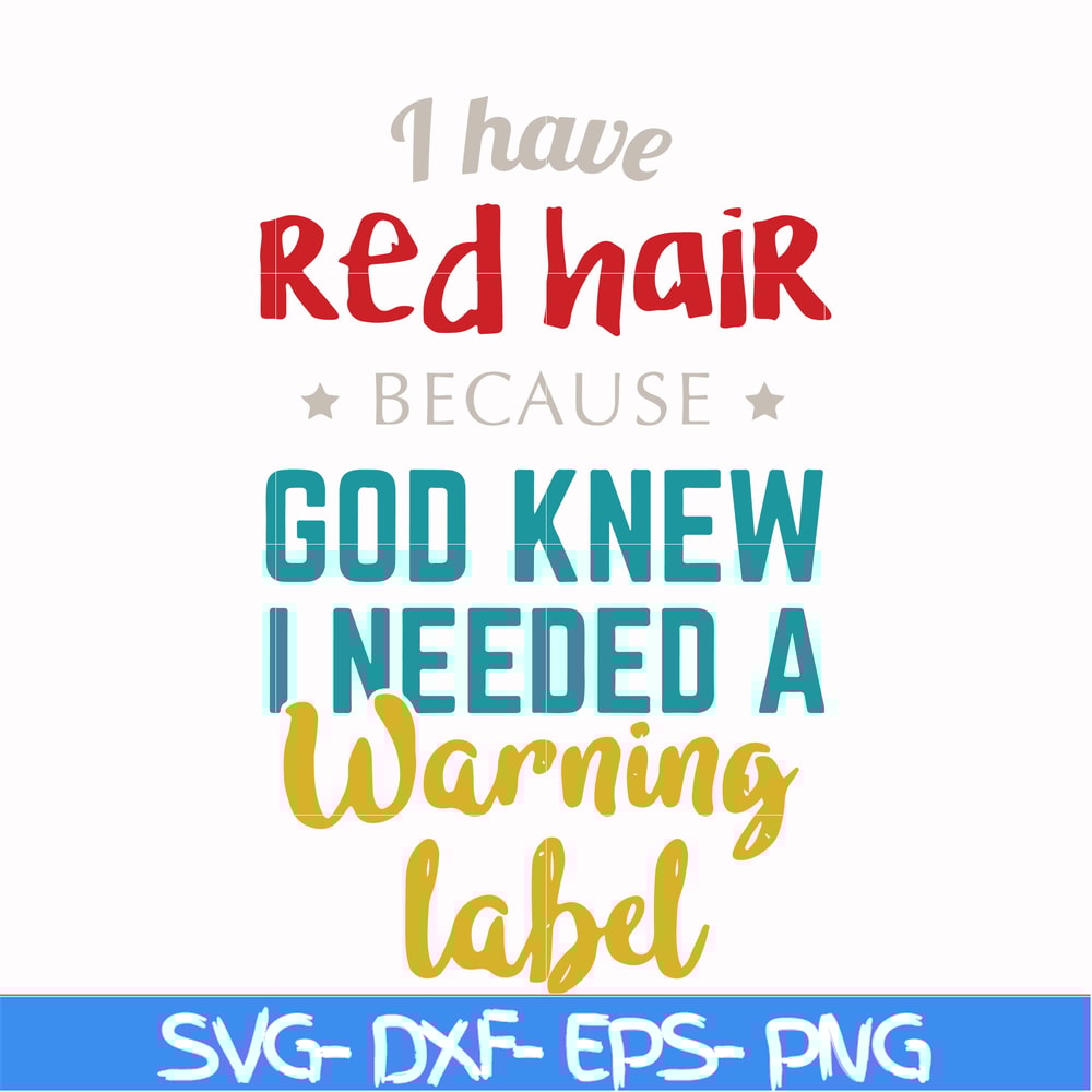 FN000476-I have red hair because God knew I needed a warning label svg, png, dxf, eps file FN000476.jpg
