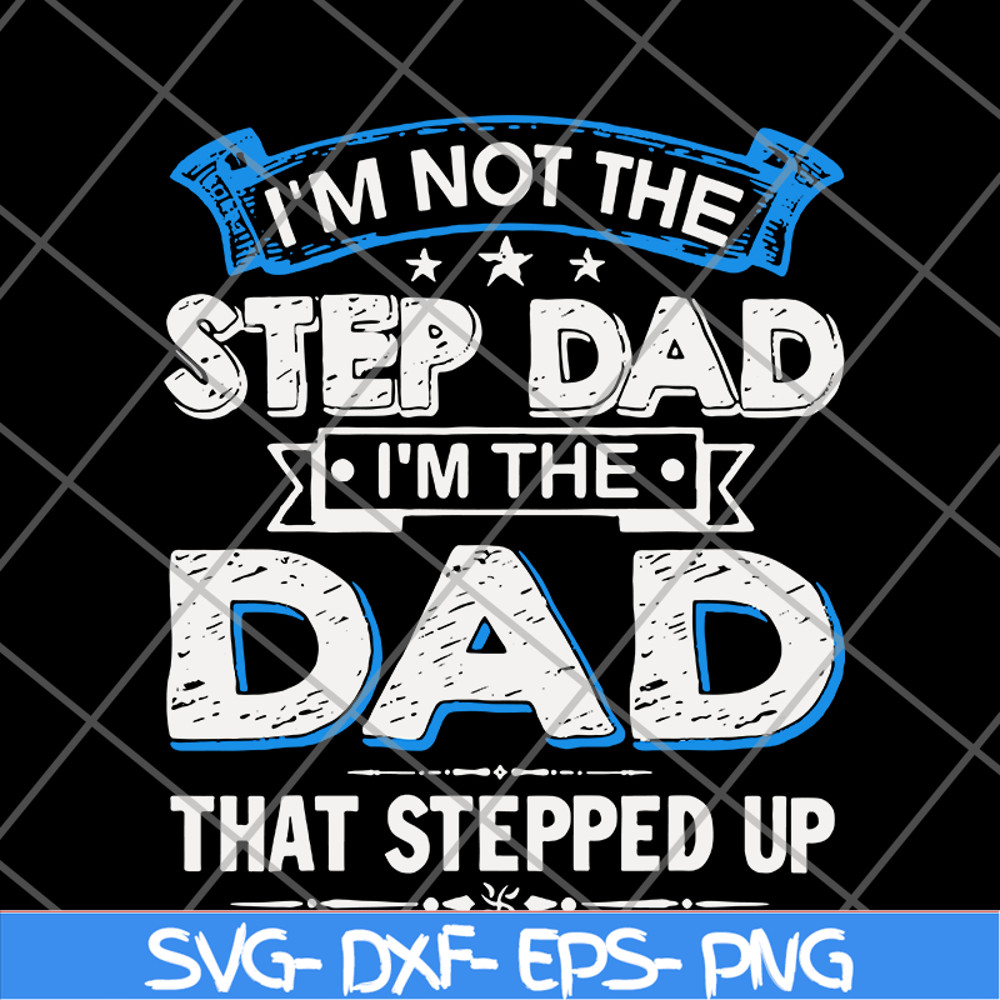 FTD27052103- i'm not the step dad svg, png, dxf, eps digital file FTD27052103.jpg