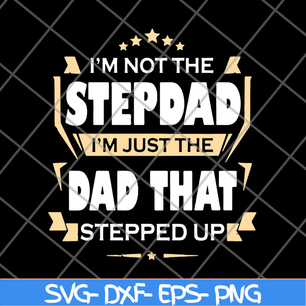 FTD27052110-Im Not The Step Dad svg, png, dxf, eps digital file FTD27052110.jpg