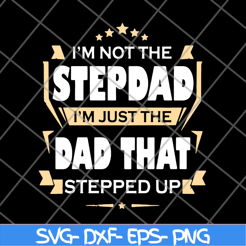 FTD27052110-Im Not The Step Dad svg, png, dxf, eps digital file FTD27052110.jpg