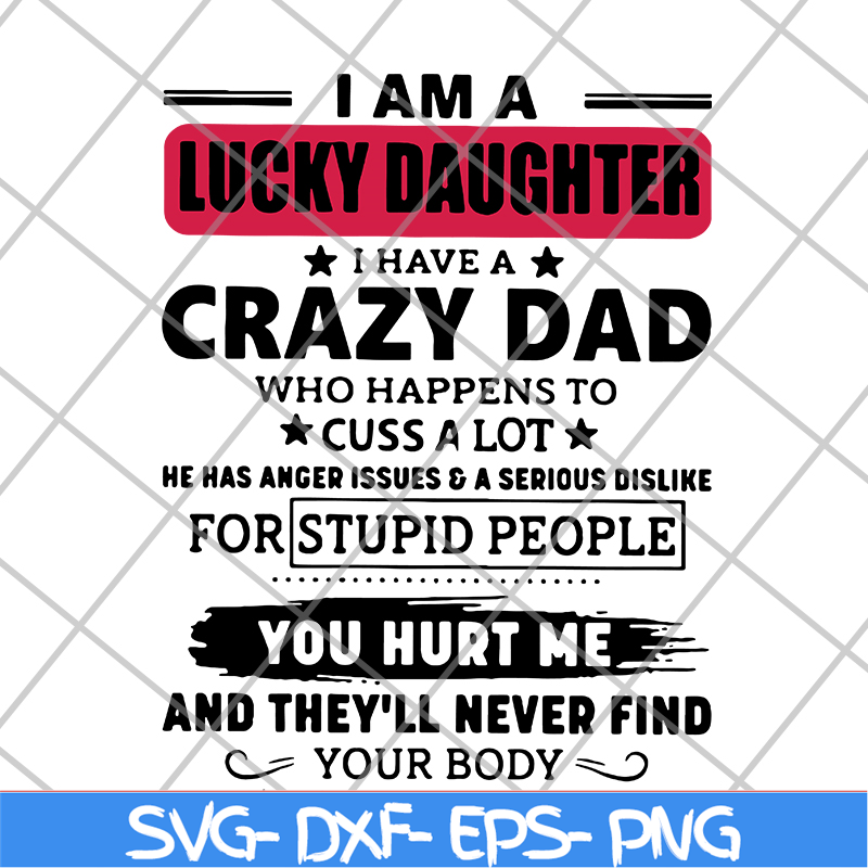 FTD27052117-I am a lucky daughter I have a crazy dad who svg, png, dxf, eps digital file FTD27052117.jpg