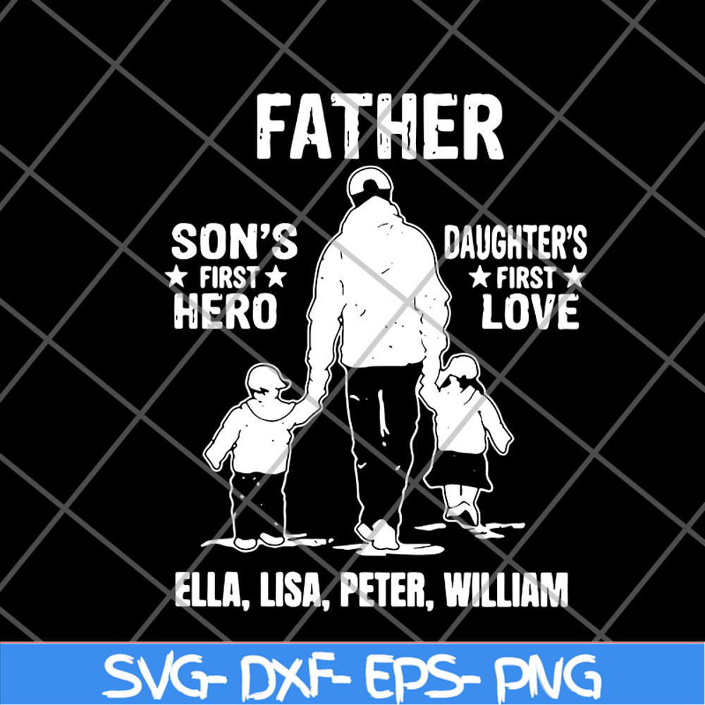 FTD28052112-Father sons first hero daughters first love svg, png, dxf, eps digital file FTD28052112.jpg