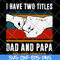 FTD29052119-i have two titles dad and papa svg, png, dxf, eps digital file FTD29052119.jpg