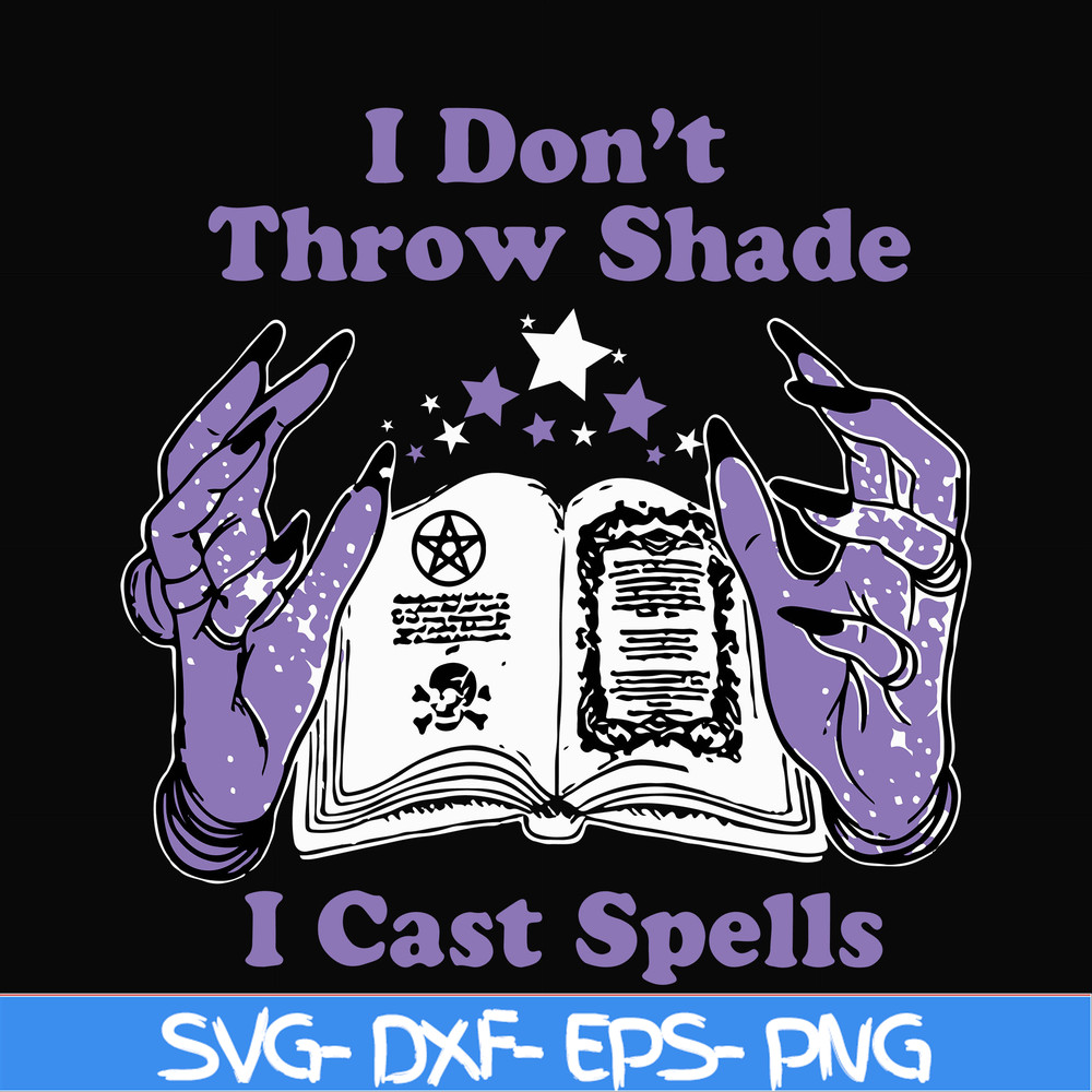 HLW0124-i dont throw shade i cast spells svg, png, dxf, eps digital file HLW0124.jpg