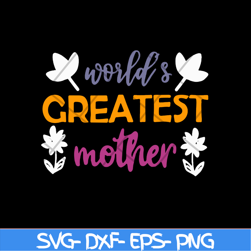 MTD02042101-World greatest mother svg, Mother's day svg, eps, png, dxf digital file MTD02042101.jpg