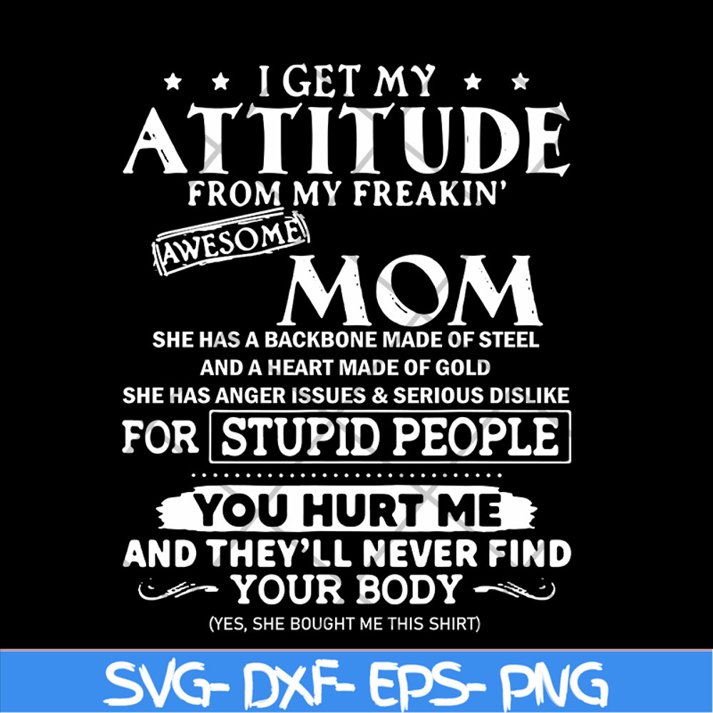 MTD03042104-I get my attitude from my freaking awesome mom svg, Mother's day svg, eps, png, dxf digital file MTD03042104.jpg