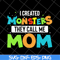 MTD08042118-I created momsters they call me mom svg, Mother's day svg, eps, png, dxf digital file MTD08042118.jpg