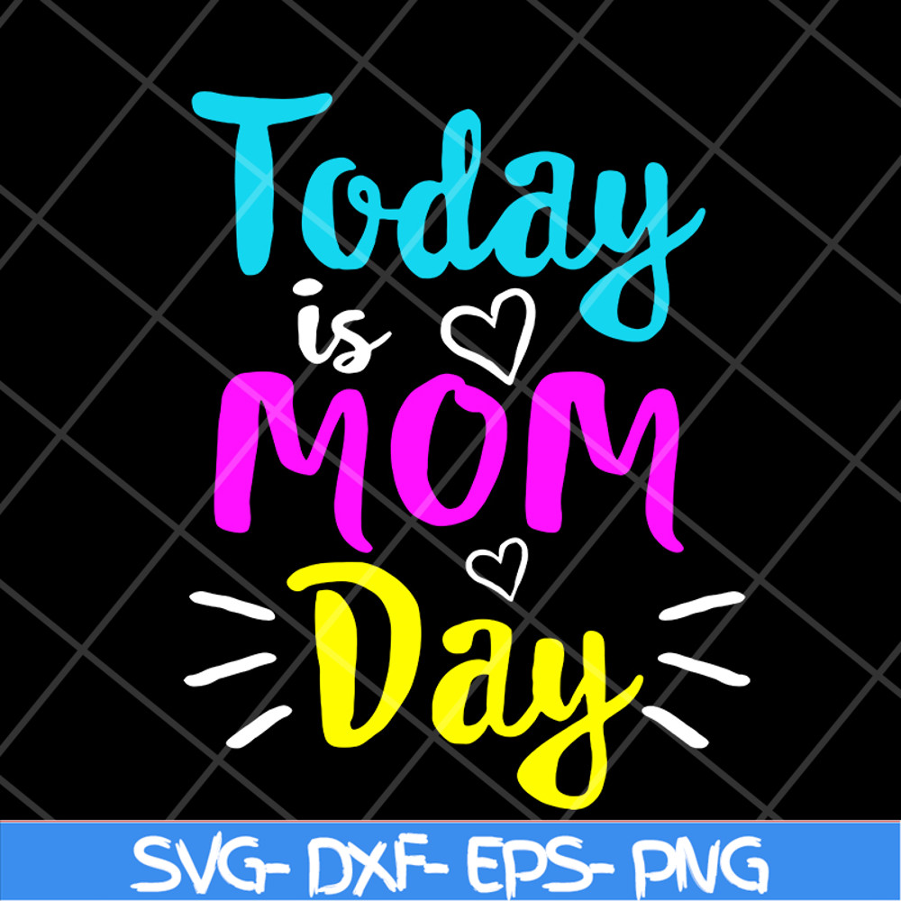 MTD13042134-Today is mom day svg, Mother's day svg, eps, png, dxf digital file MTD13042134.jpg