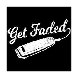 get faded svg, trending svg, get faded svg, get faded script tail svg, vintage distressed barber svg, get faded gift, ge