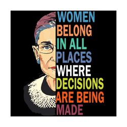 women belong in all places where decisions are being made svg, trending svg, ruth bader ginsburg svg, rbg svg, rbg face
