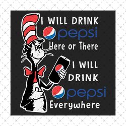 i will drink pepsi here or there svg, dr seuss svg, pepsi svg, dr seuss drink svg, dr seuss pepsi svg, pepsi lover svg,