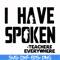 CMP067-i have spoken, teachers every where svg, png, dxf, eps digital file CMP067.jpg