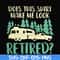 CMP092-Does this shirt make me look retired camping svg, png, dxf, eps digital file CMP092.jpg