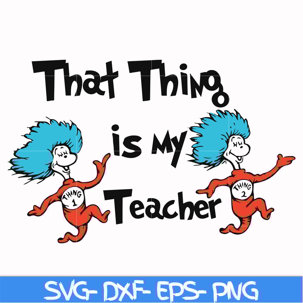 DR000110-That thing is my teacher svg, png, dxf, eps file DR000110.jpg