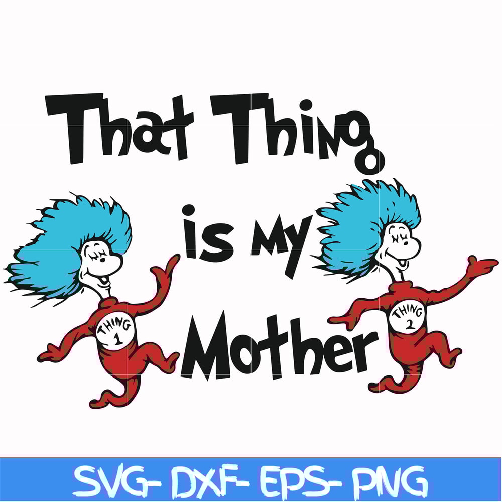 DR000114-That thing is my mother svg, png, dxf, eps file DR000114.jpg