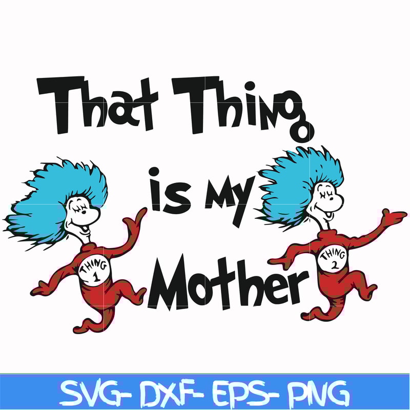 DR000114-That thing is my mother svg, png, dxf, eps file DR000114.jpg