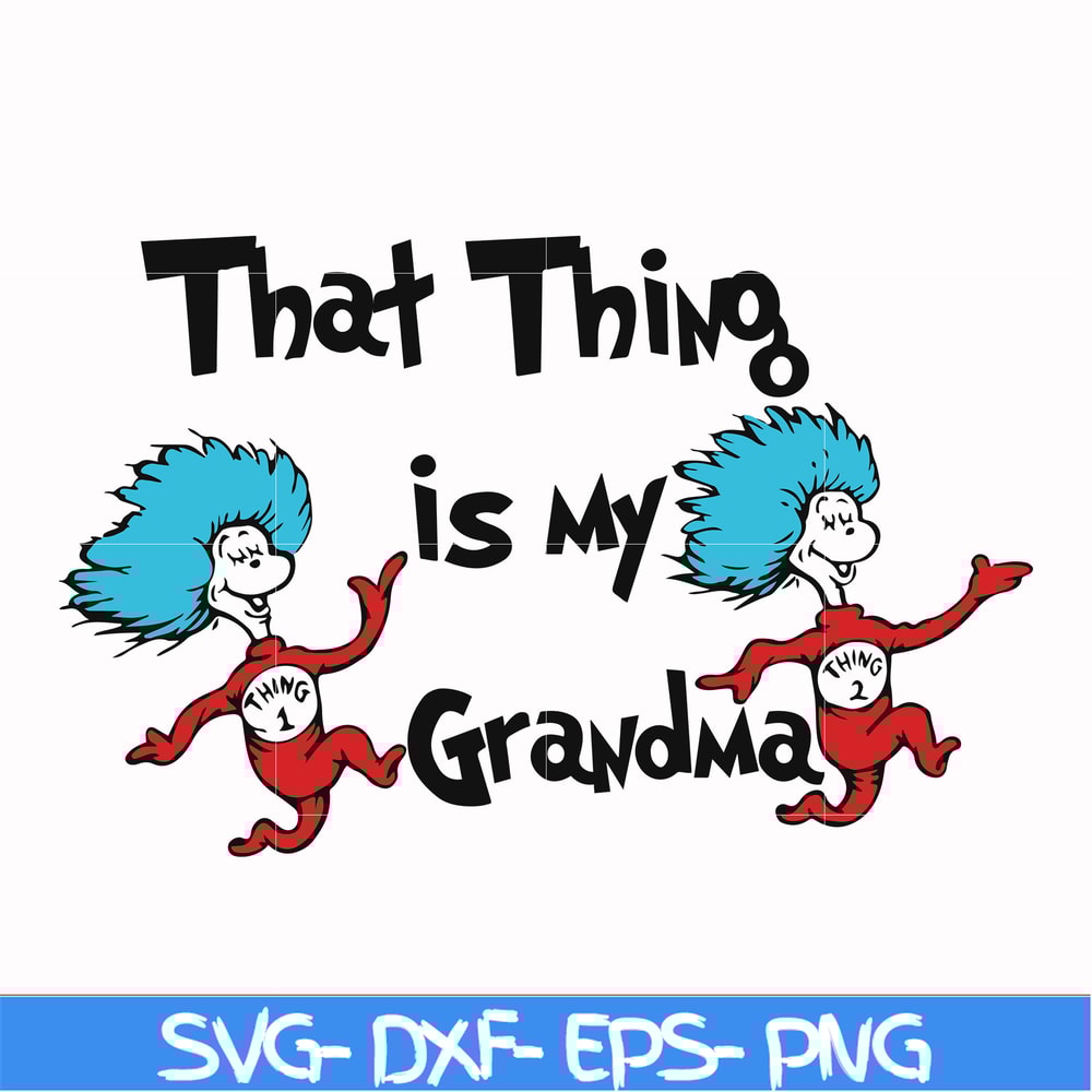 DR000118-That thing is my grandma svg, png, dxf, eps file DR000118.jpg