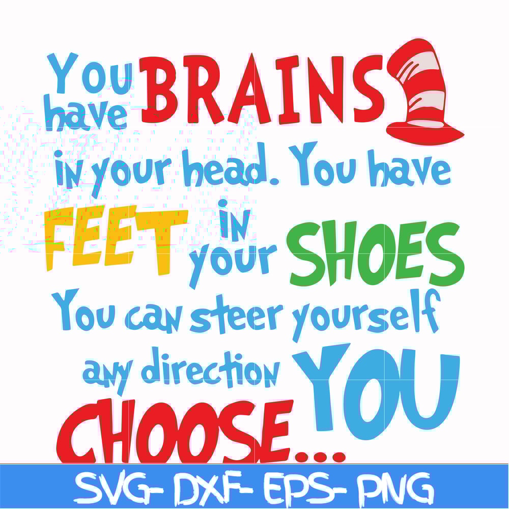 DR00035-You brains have in your head you have feet in your shoes you can steer yourself any direction you choose svg, png, dxf, eps file DR00035.jpg
