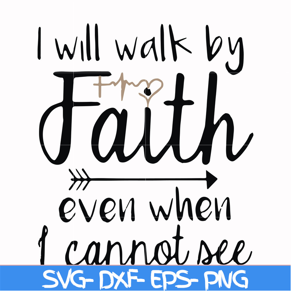 FN000174-I will walk by faith even when I cannot see svg, png, dxf, eps file FN000174.jpg