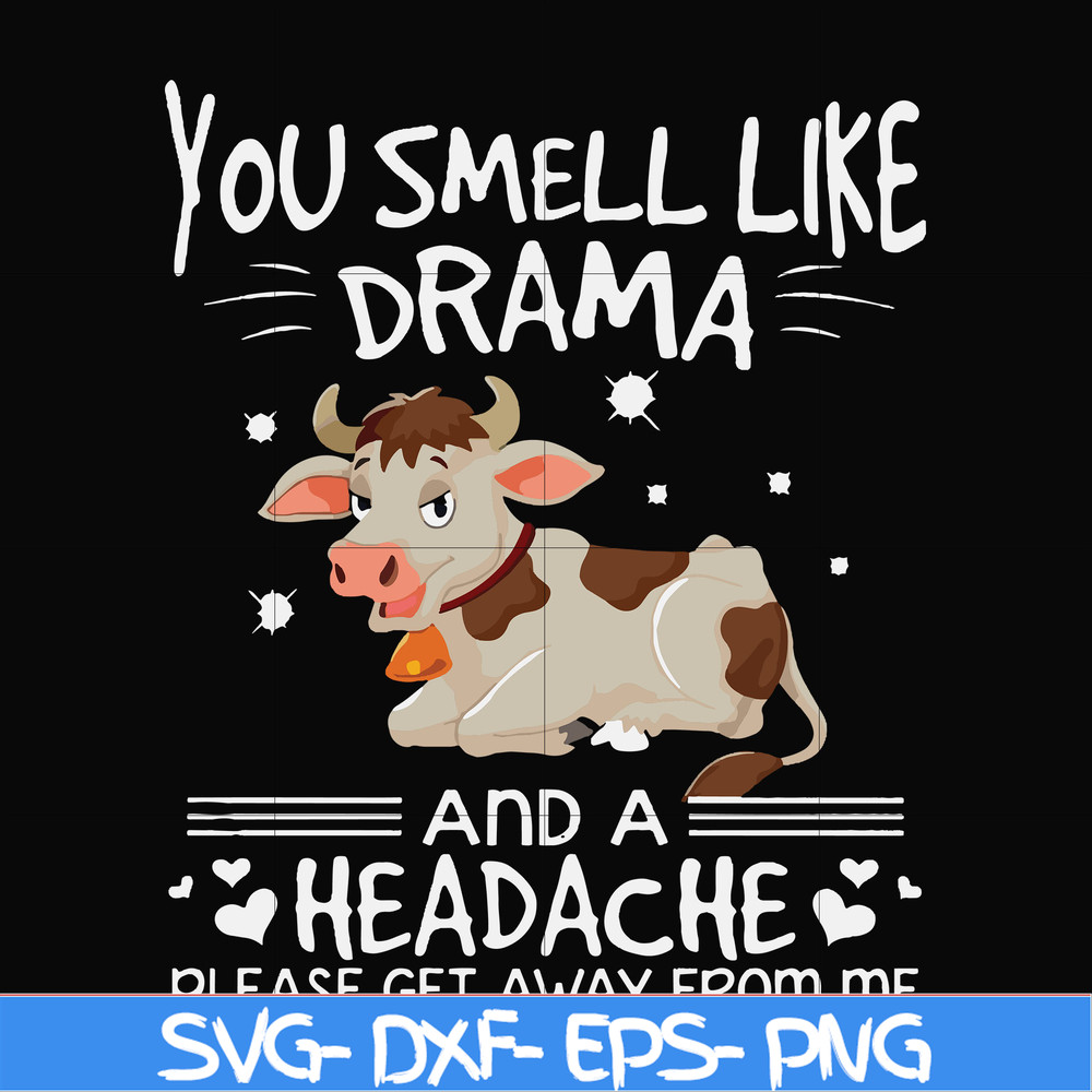 FN000183-You smell like drama and a headache please get away from me svg, png, dxf, eps file FN000183.jpg