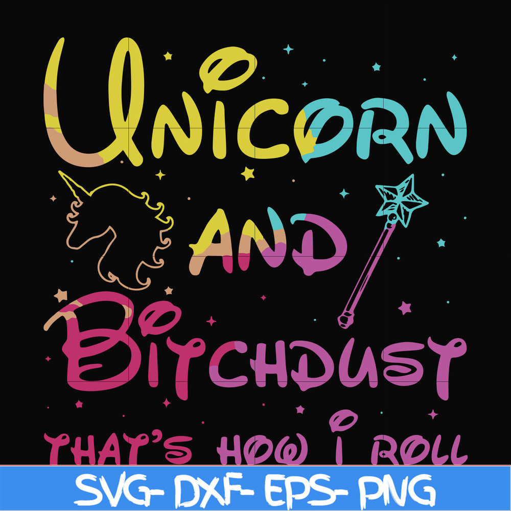 FN000241-Unicorn and bitchdust that's how I roll svg, png, dxf, eps file FN000241.jpg