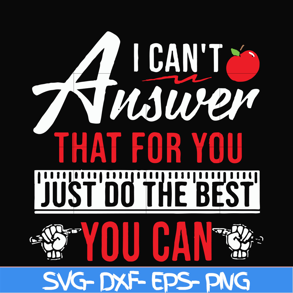 FN00040-I can't answer that for you just do the best you can svg, png, dxf, eps file FN00040.jpg