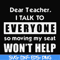 FN000490-Dear Teacher I talk to everyone so moving my seat won't help svg, png, dxf, eps file FN000490.jpg