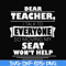 FN000491-Dear Teacher I talk to everyone so moving my seat won't help svg, png, dxf, eps file FN000491.jpg