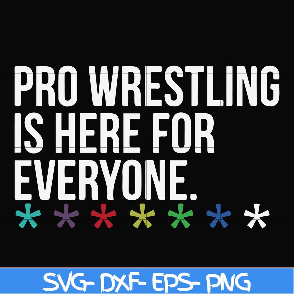 FN000522-Pro wrestling is here for everyone svg, png, dxf, eps file FN000522.jpg