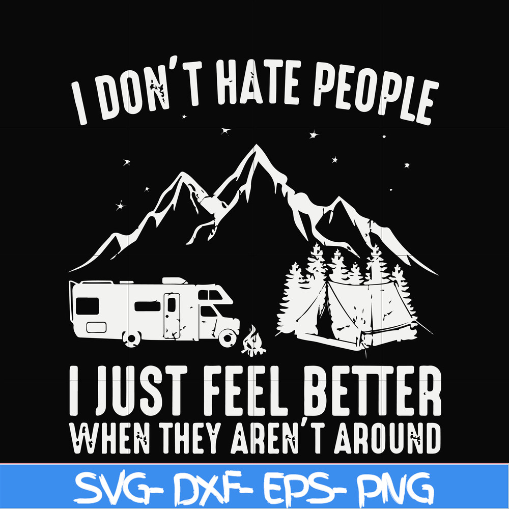 FN000526-I don't hate people I just feel better when they aren't around svg, png, dxf, eps file FN000526.jpg