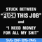 FN000544-Stuck between fuck this job and I need money for all my shit svg, png, dxf, eps file FN000544.jpg