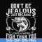 FN000653-Don't be jealous just because I catch more fish than you svg, png, dxf, eps file FN000653.jpg