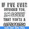 FN000662-If I've ever offended you Im sorry that you're a little bitch svg, png, dxf, eps file FN000662.jpg