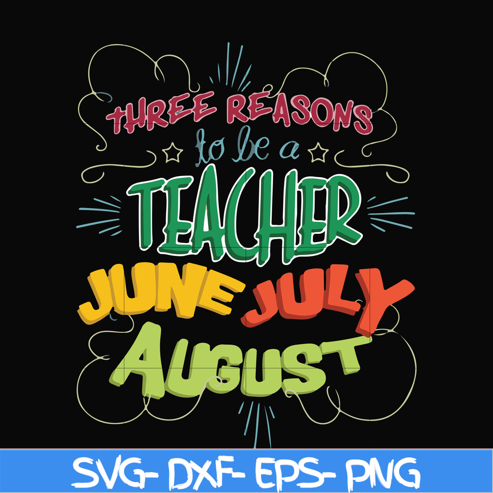 FN000734-Three reasons to be a teacher June July August svg, png, dxf, eps file FN000734.jpg