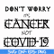HLW0020-Don't worry it's cancer not covid 19 svg, halloween svg, png, dxf, eps digital file HLW0020.jpg