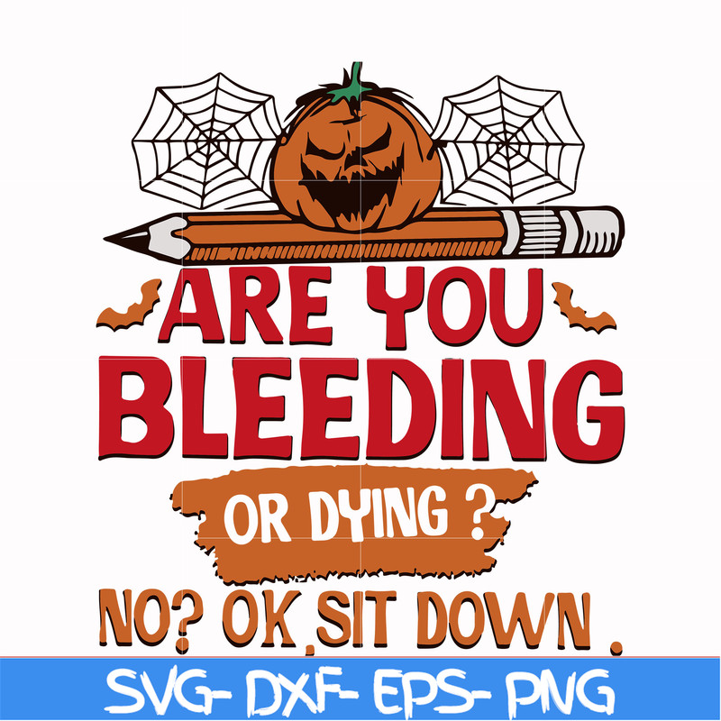 HLW0112-are you bleeding or dying svg, png, dxf, eps digital file HLW0112.jpg
