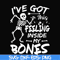 HLW22072017-Ive got this feeling inside my bones svg, skeleton svg, halloween svg, png, dxf, eps digital file HLW2207217.jpg