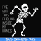 HLW2207209-Ive got this feeling inside my bones svg, skeleton svg, halloween svg, png, dxf, eps digital file HLW2207209.jpg